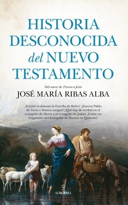 Historia Desconocida del Nuevo Testamento by Ribas Alba, Jose Maria