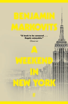 A Weekend in New York by Markovits, Benjamin