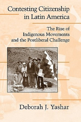 Paperback book titled "Contesting Citizenship in Latin America" by Cambridge University Press, featuring indigenous movement imagery.