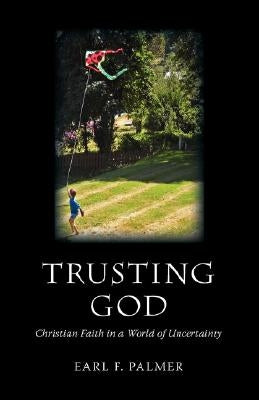 Trusting God: Christian Faith in a World of Uncertainty Paperback Regent College Publishing