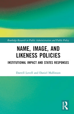 Name, Image, and Likeness Policies: Institutional Impact and States Responses by Lovell, Darrell