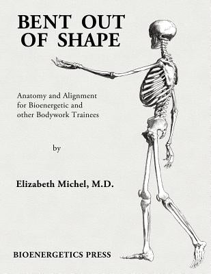 Bent Out of Shape by Michel, Elizabeth