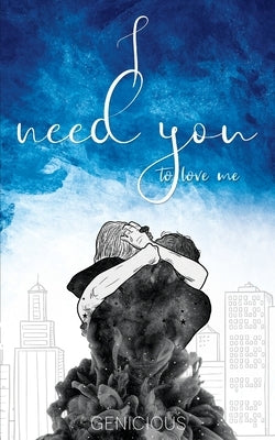 I Need You To Love Me Paperback G. E. Fox