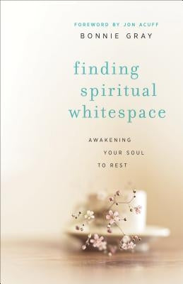 Finding Spiritual Whitespace: Awakening Your Soul to Rest Paperback Fleming H. Revell Company
