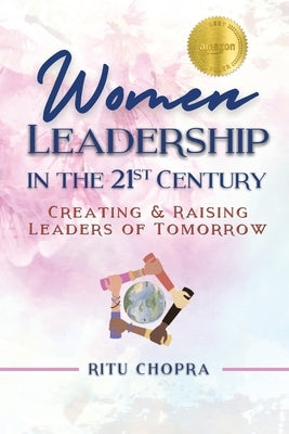 Women Leadership In The 21st Century: Creating and Raising Leaders Of Tomorrow Paperback Gwn Publishing, LLC