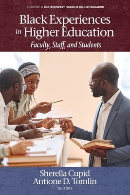 Black Experiences in Higher Education: Faculty, Staff, and Students Paperback Information Age Publishing