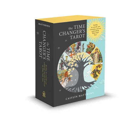 The Time Changer's Tarot: Reading for Yourself, Your Community, and Your World with the Waite-Smith Tarot by Matthews, Caitlín