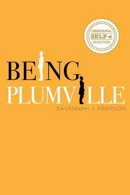 Being Plumville by Frierson, Savannah J.