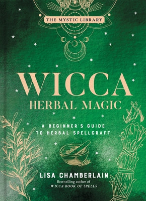 Wicca Herbal Magic: A Beginner's Guide to Herbal Spellcraftvolume 5 by Chamberlain, Lisa