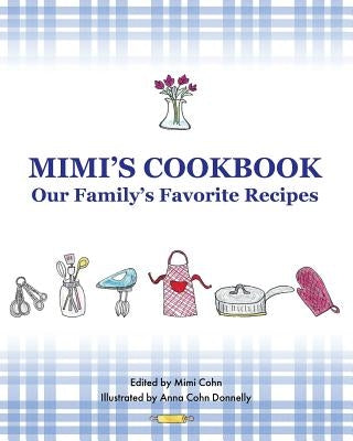 Mimi's Cookbook: Our Favorite Family Recipes Paperback Createspace Independent Publishing Platform