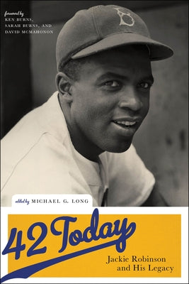 42 Today: Jackie Robinson and His Legacy by Long, Michael G.