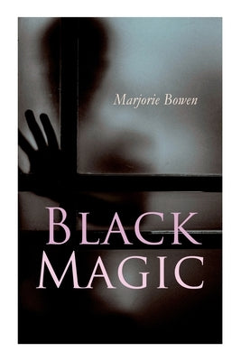 Black Magic by Bowen, Marjorie