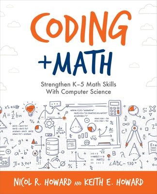 Coding + Math: Strengthen K-5 Math Skills with Computer Science by Howard, Nicol R.
