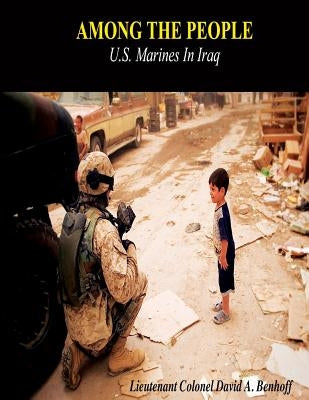 Among The People: U.S. Marines in Iraq Paperback Createspace Independent Publishing Platform