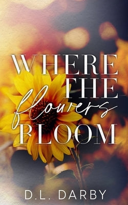 Where the Flowers Bloom Paperback D.L. Darby