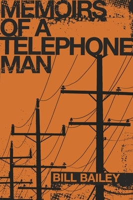 Memoirs of a Telephone Man by Bailey, Bill