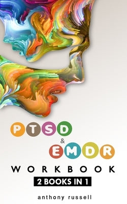 PTSD & EMDR WORKBOOK 2 books in 1: Self-Help Techniques for Overcoming Traumatic Stress Symptoms Thanks To The Eye Movement Desensitization And Reproc Paperback Independently Published
