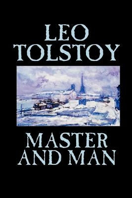 Master and Man by Leo Tolstoy, Fiction, Classics Paperback Wildside Press