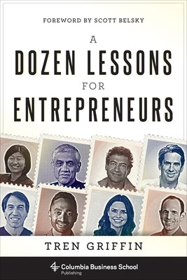 A Dozen Lessons for Entrepreneurs by Griffin, Tren