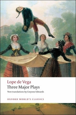 Three Major Plays: Fuente Ovejuna/The Kight from Olmedo/Punishment Without Revenge by de Vega, Lope