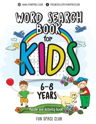 Word Search Books for Kids 6-8: Word Search Puzzles for Kids Activities Workbooks age 6 7 8 year olds Paperback Createspace Independent Publishing Platform