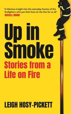 Up in Smoke: Stories from a Life on Fire by Hosy-Pickett, Leigh