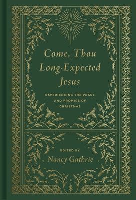 Come, Thou Long-Expected Jesus (Redesign): Experiencing the Peace and Promise of Christmas by Guthrie, Nancy