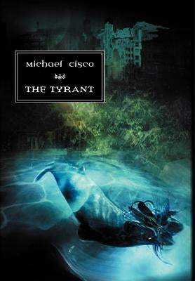 The Tyrant by Cisco, Michael