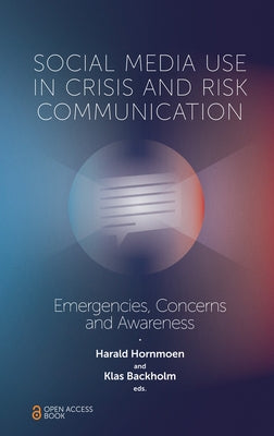 Social Media Use in Crisis and Risk Communication: Emergencies, Concerns and Awareness Paperback Emerald Publishing Limited