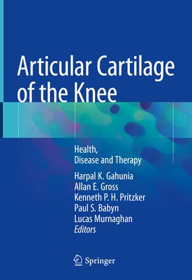 Articular Cartilage of the Knee: Health, Disease and Therapy by Gahunia, Harpal K.