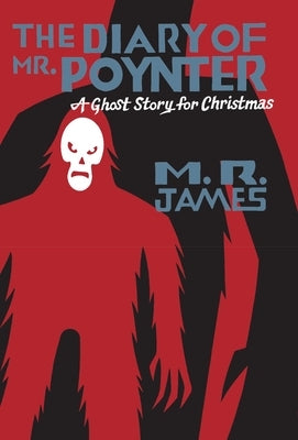 The Diary of Mr. Poynter: A Ghost Story for Christmas by James, M. R.