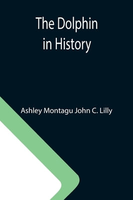 The Dolphin in History Paperback Alpha Edition
