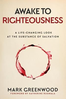 Awake to Righteousness: A Life-Changing Look at the Substance of Salvation Paperback Saints by Nature Publishing