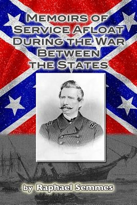 Memoirs of Service Afloat, During the War Between the States Paperback Createspace Independent Publishing Platform