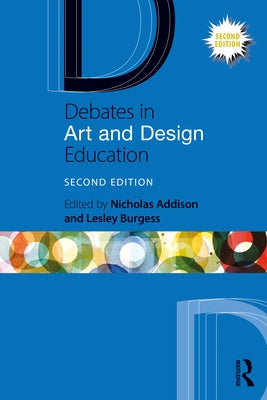 Debates in Art and Design Education by Addison, Nicholas