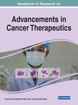 Handbook of Research on Advancements in Cancer Therapeutics by Kumar, Sumit
