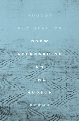 Snow Approaching on the Hudson: Poems Paperback Farrar, Straus and Giroux