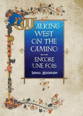 Walking West on the Camino--Encore Une Fois Paperback Two Pelerines Press