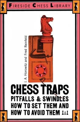 Chess Traps, Pitfalls and Swindles: How to Set Them and How to Avoid Them Paperback Touchstone Books