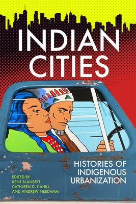 Indian Cities: Histories of Indigenous Urbanization by Blansett, Kent