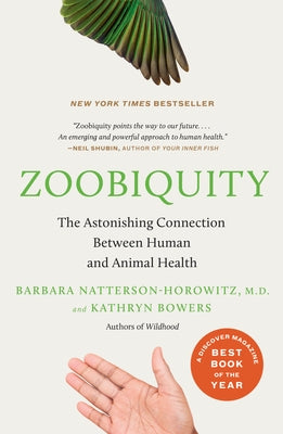 Zoobiquity: The Astonishing Connection Between Human and Animal Health by Natterson-Horowitz, Barbara
