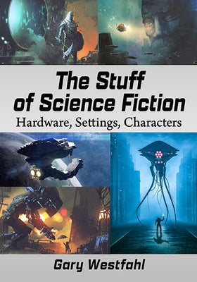 The Stuff of Science Fiction: Hardware, Settings, Characters Paperback McFarland & Company