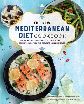 The New Mediterranean Diet Cookbook, 16: The Optimal Keto-Friendly Diet That Burns Fat, Promotes Longevity, and Prevents Chronic Disease by Slajerova, Martina