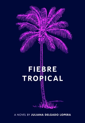 Fiebre Tropical by Delgado Lopera, Julián
