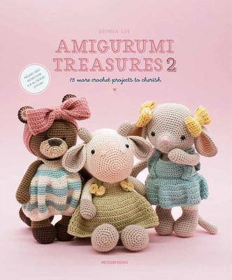Amigurumi Treasures 2: 15 More Crochet Projects to Cherish by Lee, Erinna