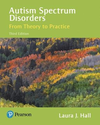 Autism Spectrum Disorders: From Theory to Practice by Hall, Laura
