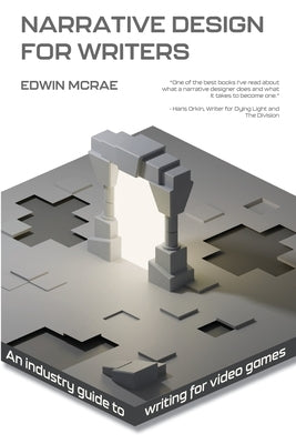 Narrative Design for Writers by McRae, Edwin