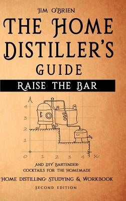 Raise the Bar - The Home Distiller's Guide by O'Brien, Jim