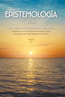 Epistemología: Teoria del conocimiento by de Mendoza, Adalberto García