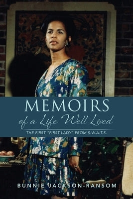 Memoirs of a Life Well Lived: The first First Lady from S.W.A.T.S. Paperback Xulon Press